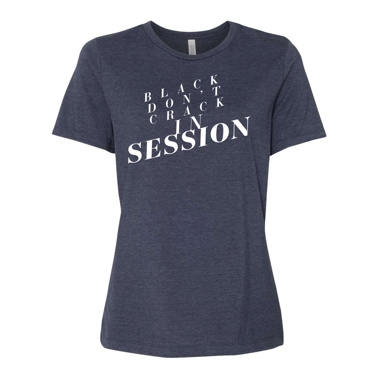 Black Don't Crack In Session - Yelani Tees - Women’s Relaxed Fit Heather