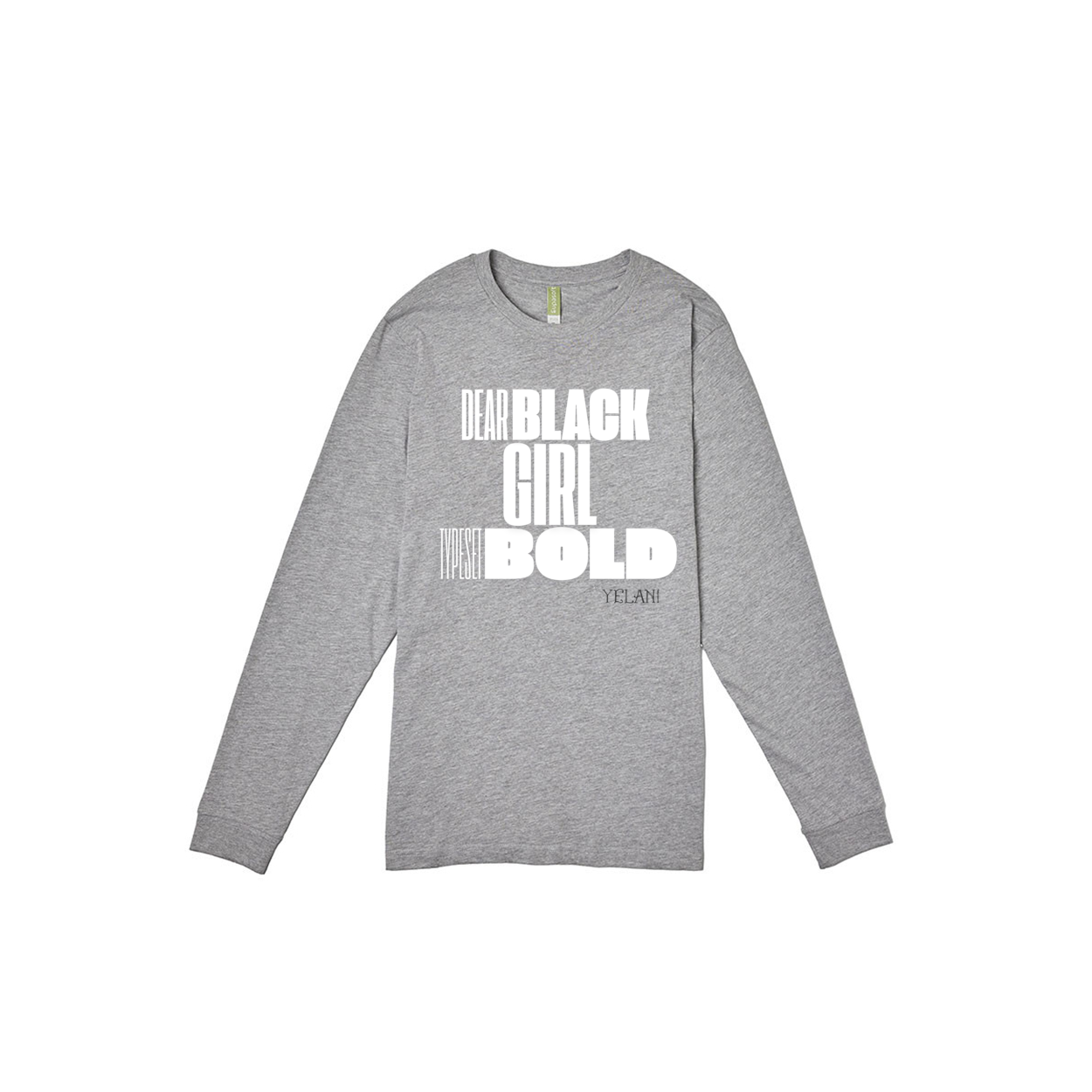 Dear Black Girl  Typeset Bold - LONG SLEEVE T-SHIRT PREMIUM