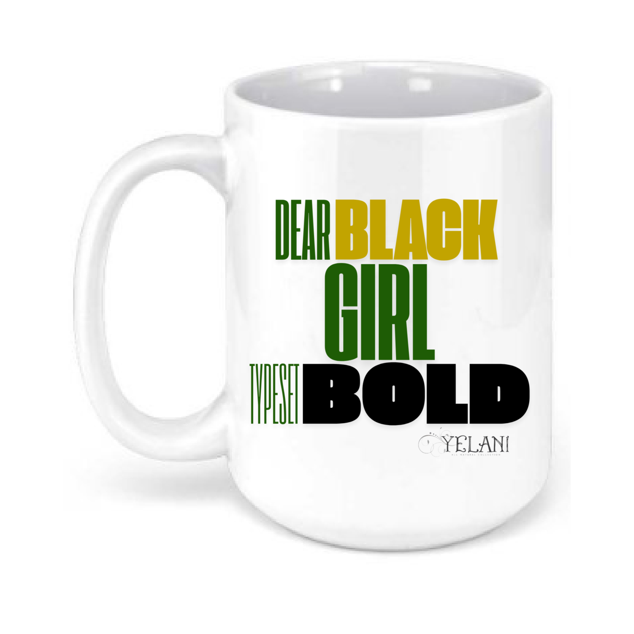 Dear Black Girl Typeset Bold 15oz. Mugs