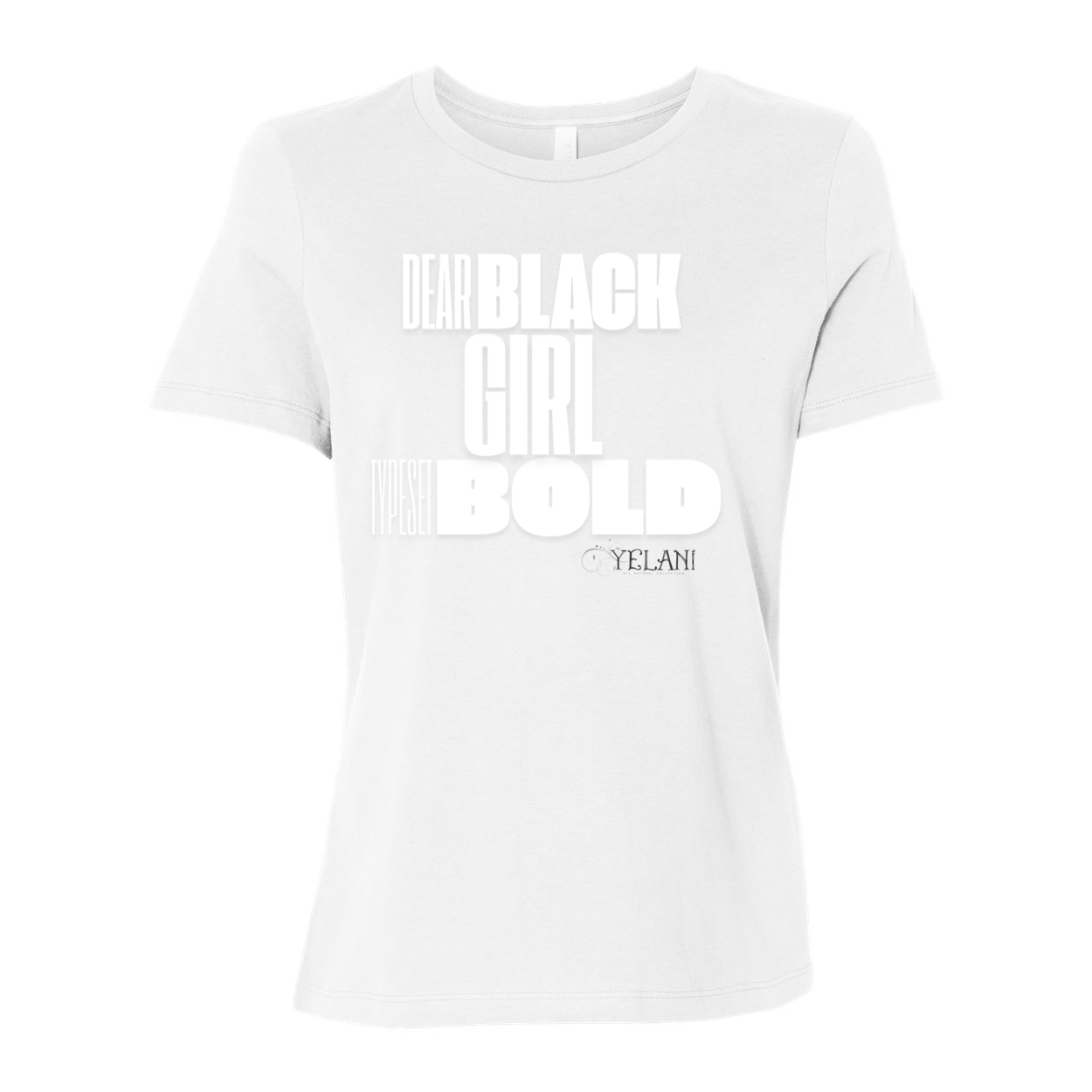 Dear Black Girl Typeset Bold -shirt - Women’s Relaxed Jersey