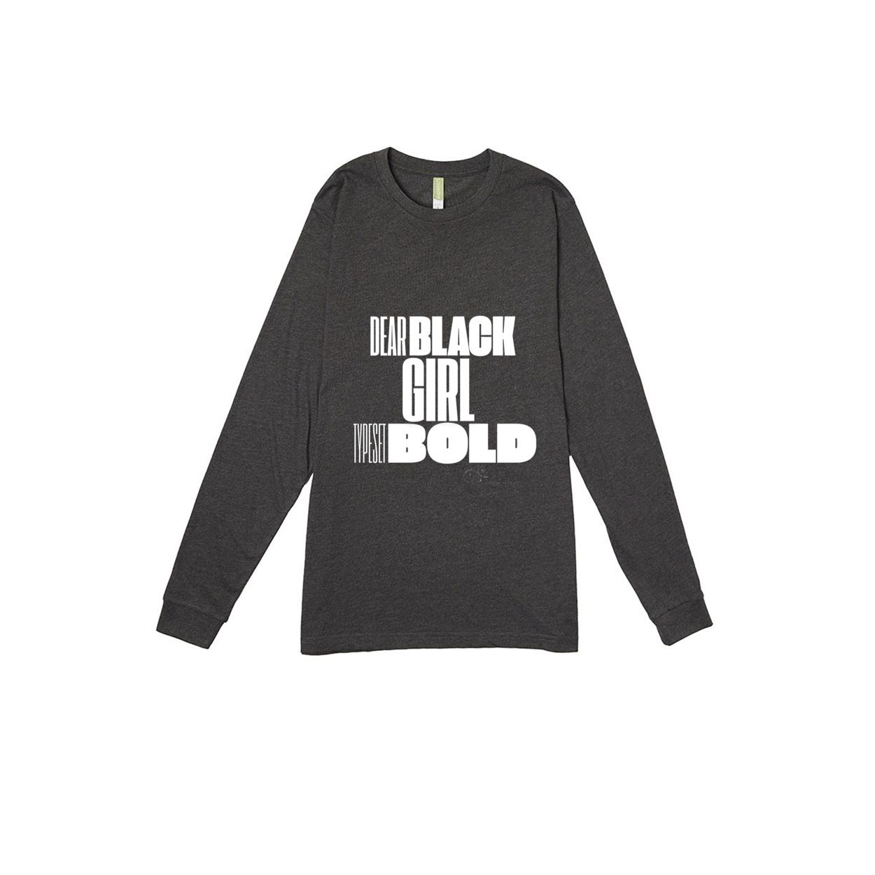 Dear Black Girl Typeset Bold- LONG SLEEVE T-SHIRT PREMIUM