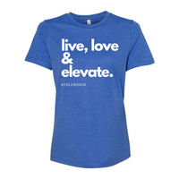 Thumbnail for Live, Love & Elevate T-shirt- Women’s Relaxed Fit