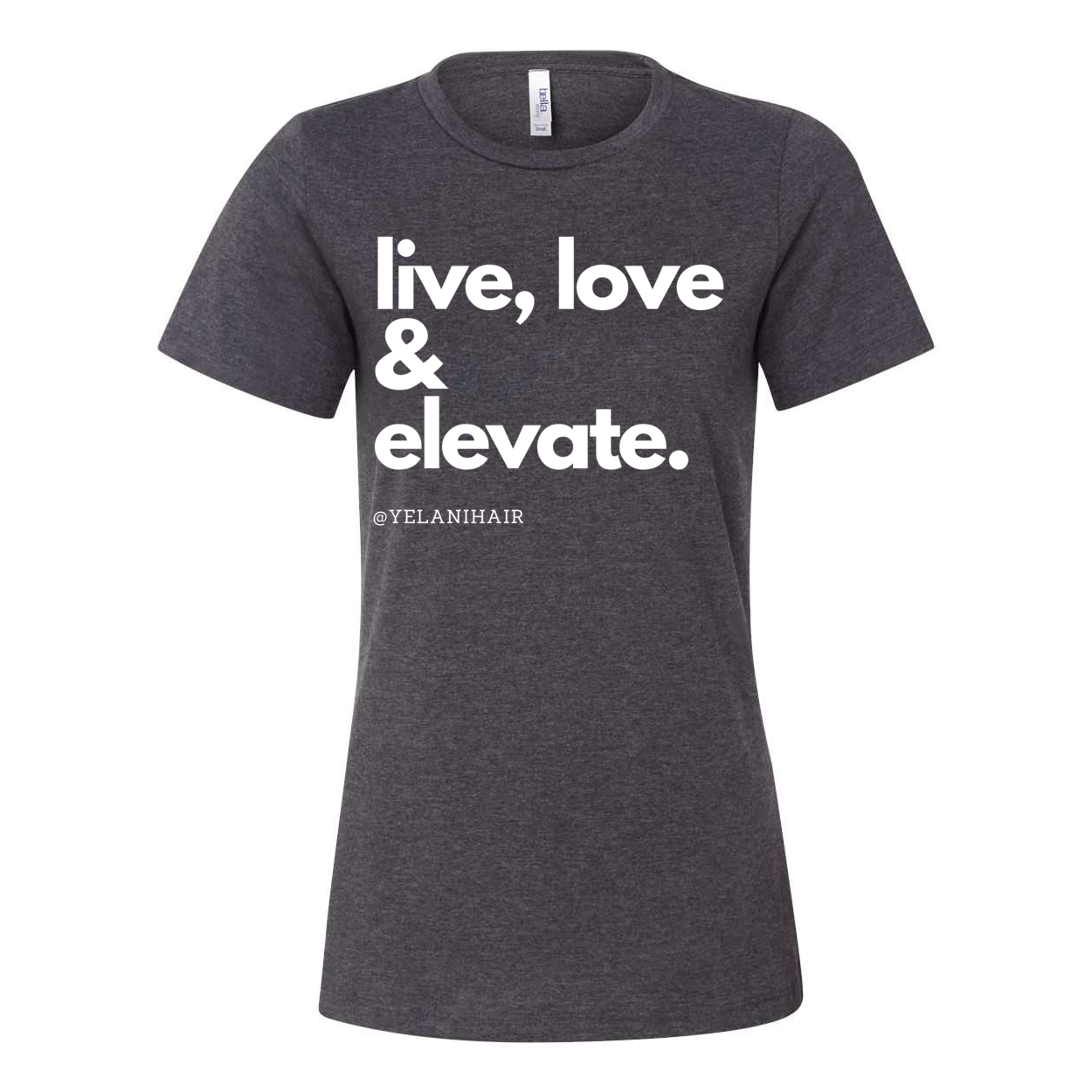 Live, Love & Elevate T-shirt- Women’s Relaxed Fit