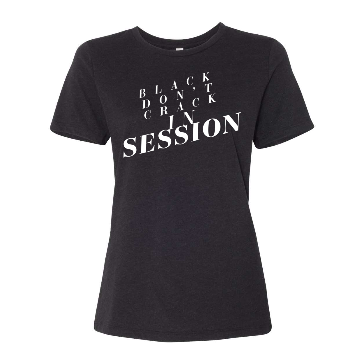 Black Don't Crack In Session - Yelani Tees - Women’s Relaxed Fit Heather