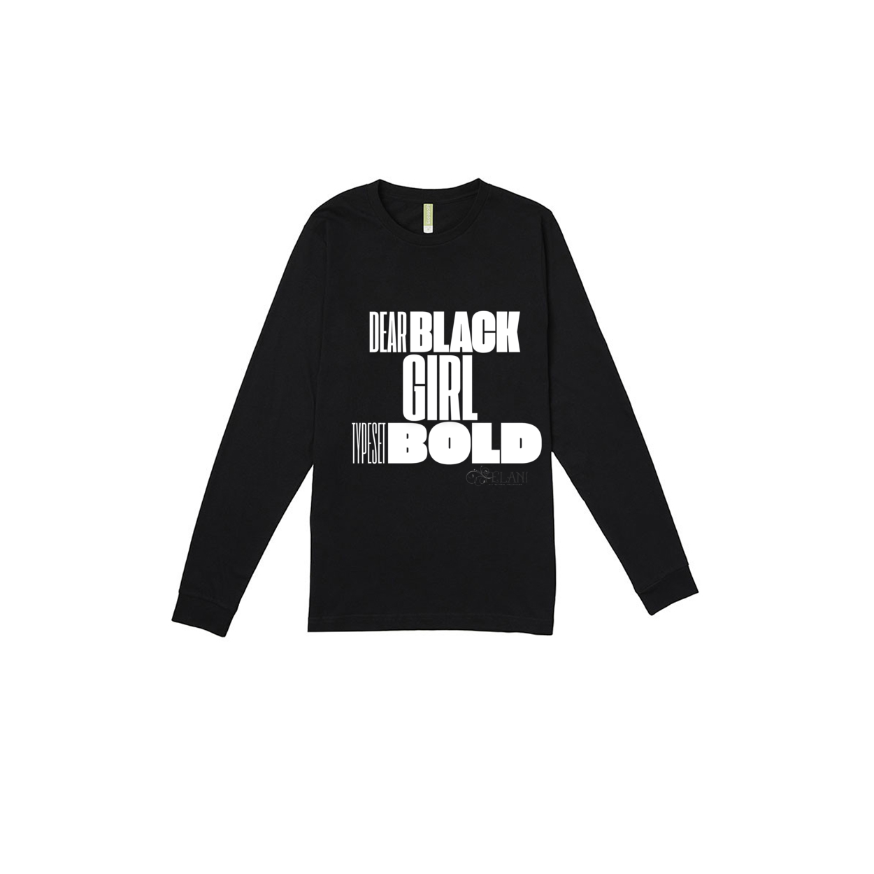 Dear Black Girl  Typeset Bold - LONG SLEEVE T-SHIRT PREMIUM