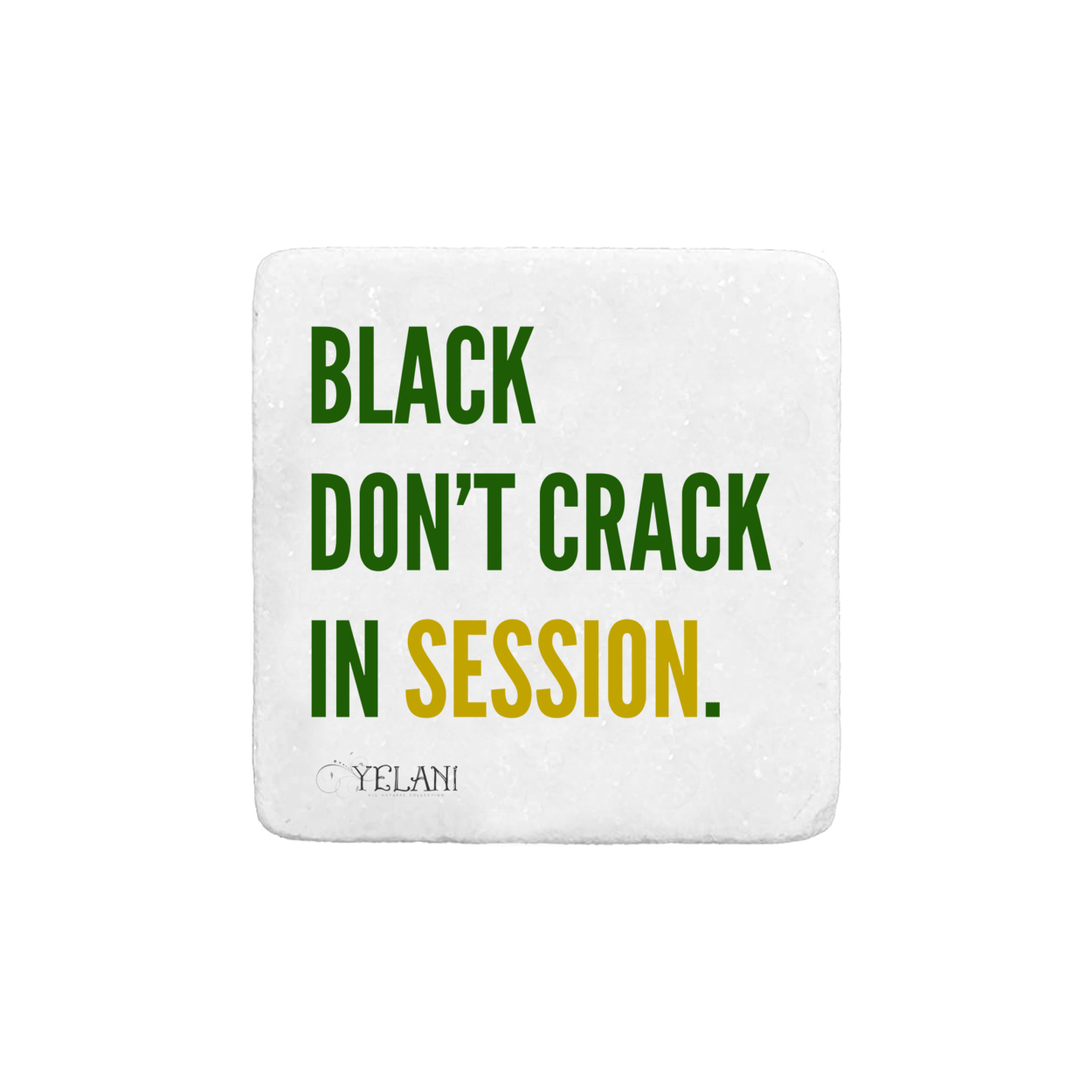 Black Don't Crack In Session Real Stone Coasters Carrera White, Thasos, Travertine