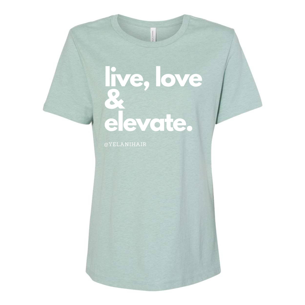 Live, Love & Elevate T-shirt- Women’s Relaxed Fit