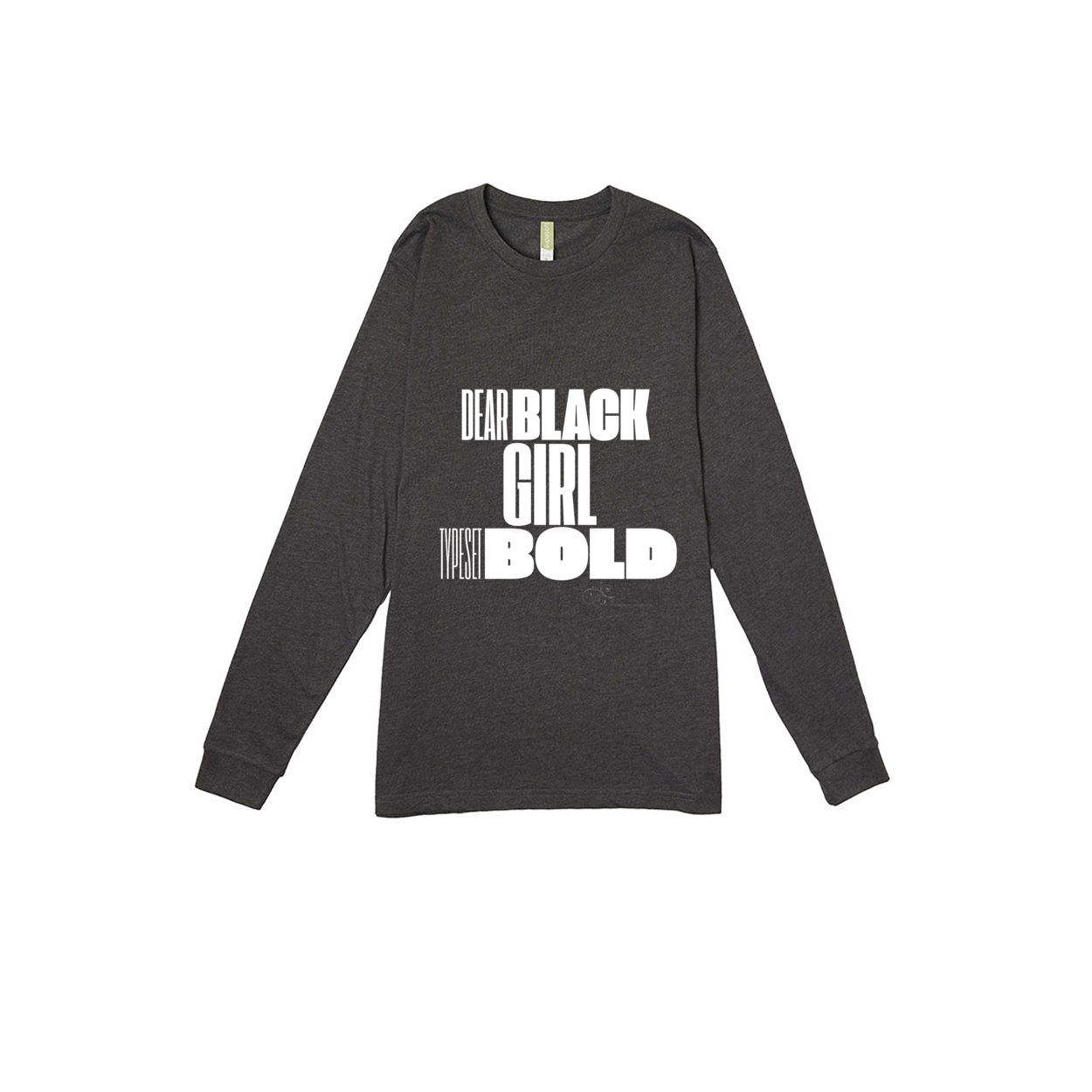 Dear Black Girl  Typeset Bold - LONG SLEEVE T-SHIRT PREMIUM