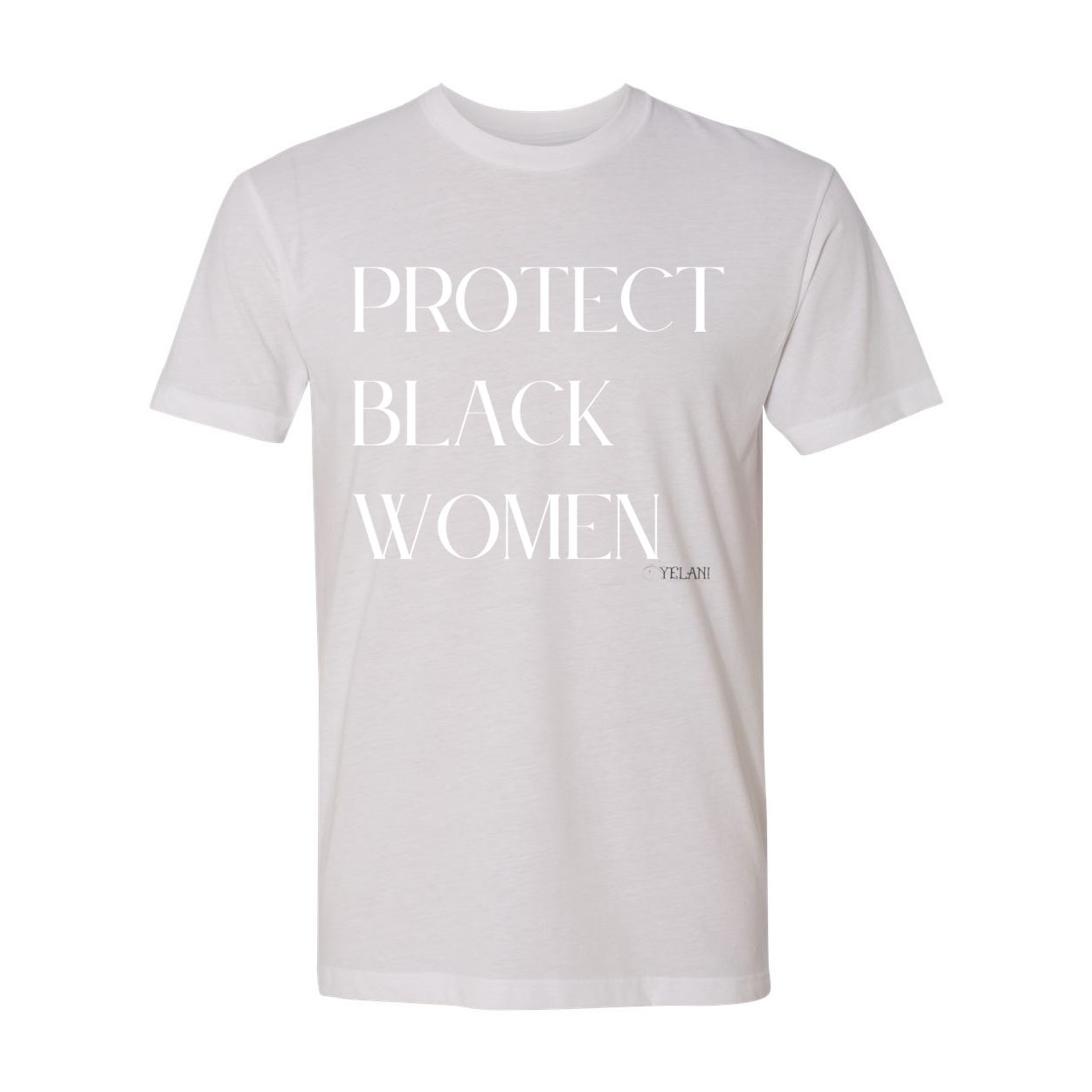 Protect Black Women - Inspirational Message Tees White