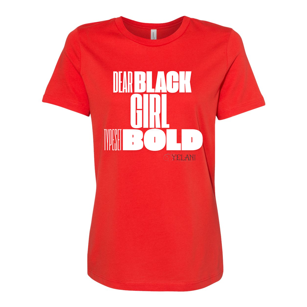 Dear Black Girl Typeset Bold -shirt - Women’s Relaxed Jersey